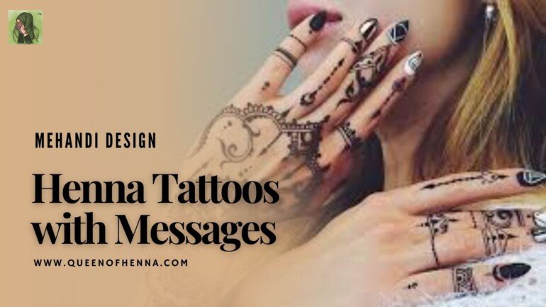 Henna Tattoos with Messages Mehandi Design- queenofhenna