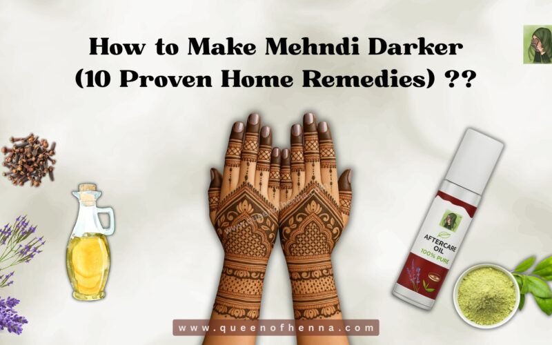 How to Make Mehndi Darker (10 Proven Home Remedies) ??
