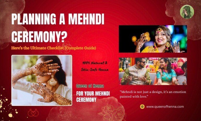 Planning a Mehndi Ceremony Here’s the Ultimate Checklist (Complete Guide)- queenofhenna