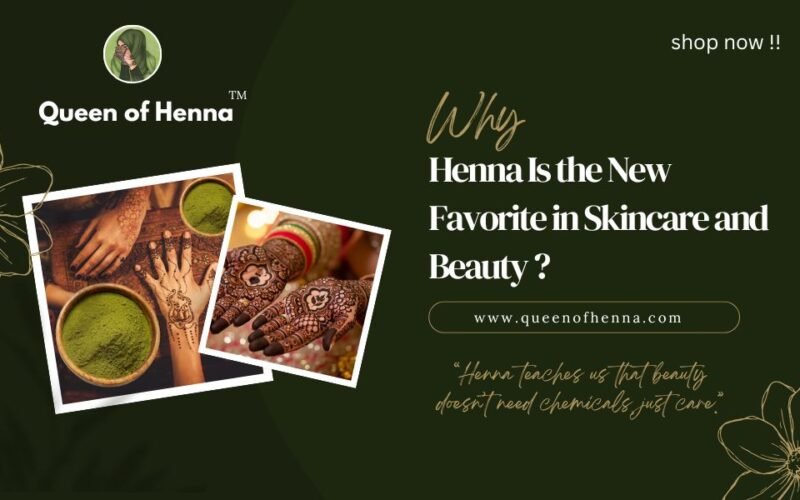 Why Henna Is the New Favorite in Skincare and Beauty